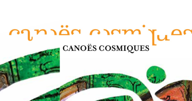 CANOËS COSMIQUES