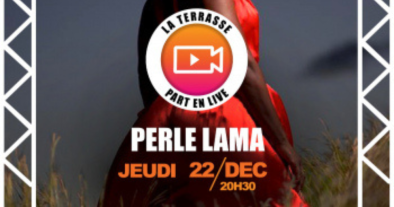 LA TERRASSE PART EN LIVE AVEC PERLE LAMA