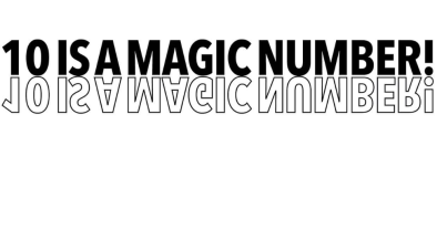 EXPOSITION "10 IS A MAGIC NUMBER"
