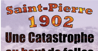 Saint-Pierre - 1902 : Une catastrophe au bout de folles