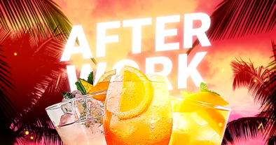 AFTER WORK & HAPPY HOUR